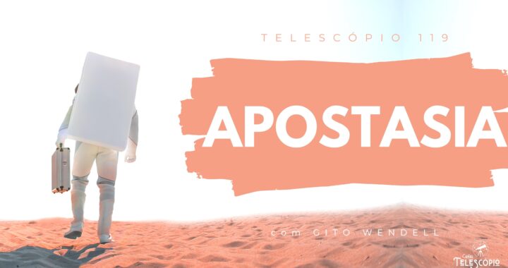 Imagem de fundo de um astronauta de costas, com uma mala na mão esquerda, caminhando em um deserto. Na frente, letreiro com o título do programa: "Apostasia" com Gito Wendell.
