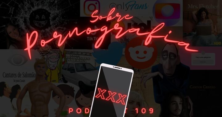 Fundo preto. Na frente o título do episódio "Sobre Pornografia" em vermelho. No centro, celular com a escrita "XXX". Atrás o número do episódio "109".