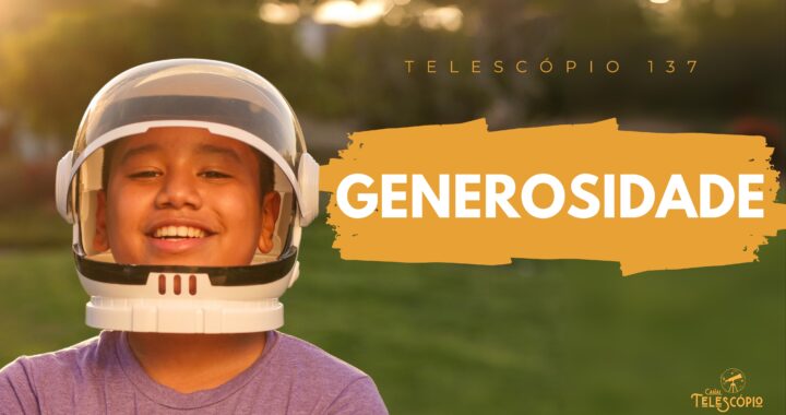 Imagem de um menino negro sorrindo usando um capacete de astronauta. Na frente, letreiro com o título do programa: "Generosidade".