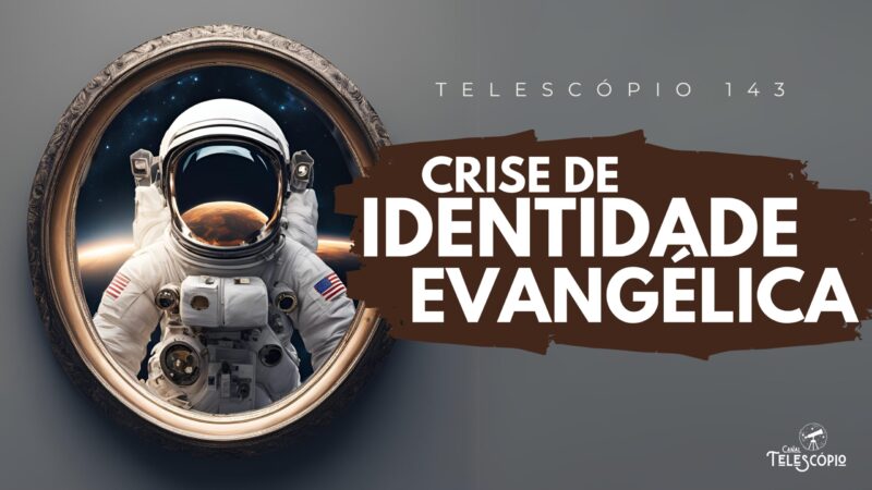 Imagem de um astronauta se olhando no espelho. Na frente, letreiro com o título do programa: "Crise de Identidade Evangélica".