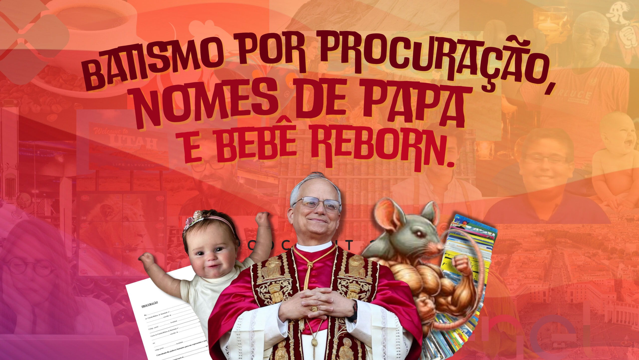 Plano de fundo em tons de laranja. Na frente o letreiro "Batismo por procuração, nomes de Papa e Bebê Reborn". Abaixo o letreiro "Podcrent 140" e imagem do Papa Leão XIV, um bebê reborn, uma procuração, cartões telefônicos e um rato musculoso.
