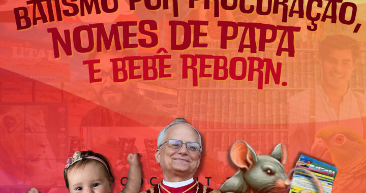Plano de fundo em tons de laranja. Na frente o letreiro "Batismo por procuração, nomes de Papa e Bebê Reborn". Abaixo o letreiro "Podcrent 140" e imagem do Papa Leão XIV, um bebê reborn, uma procuração, cartões telefônicos e um rato musculoso.