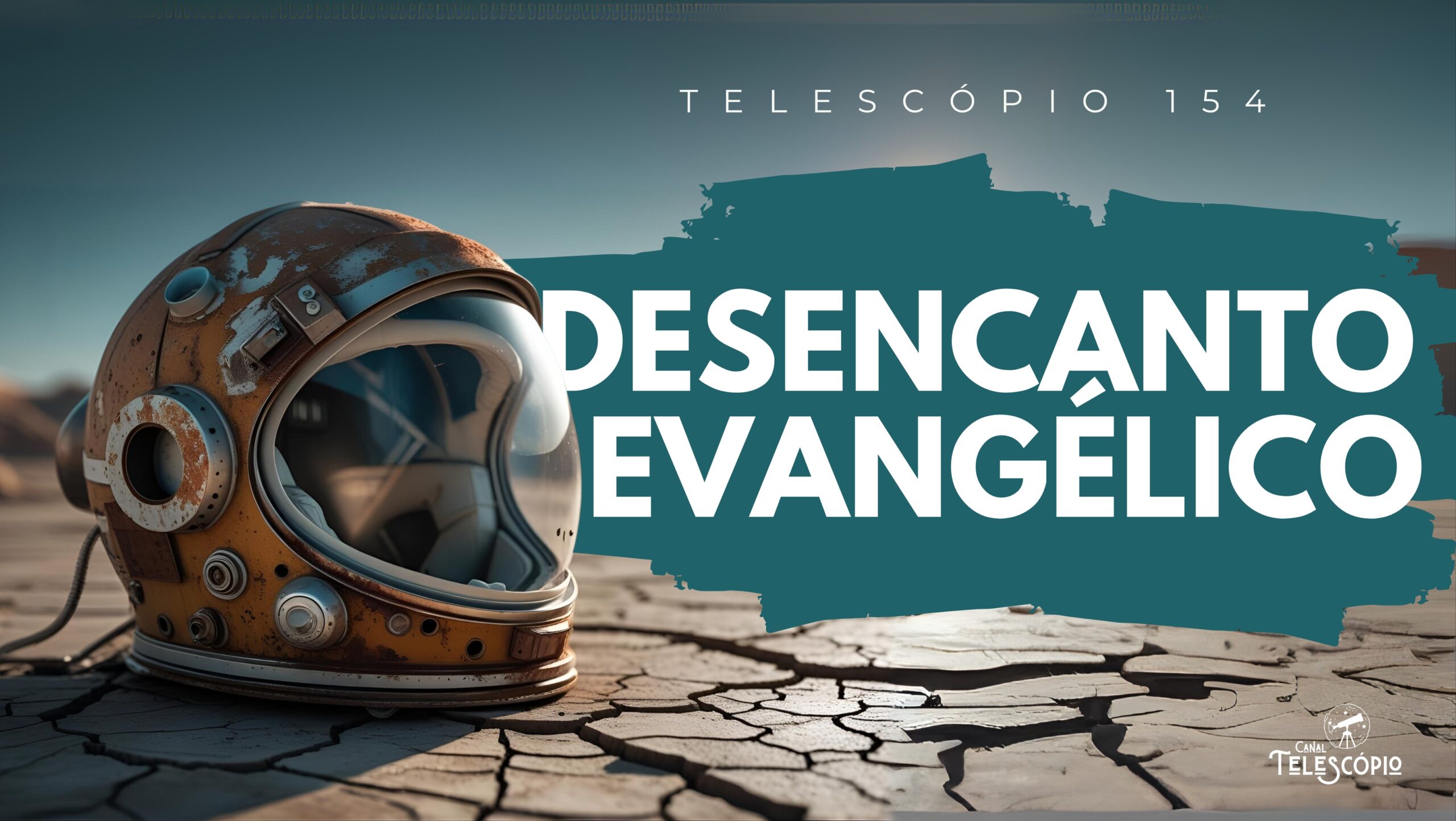 Imagem de capacete de astronauta abandonado em um chão de terra seca. Na frente, título do episódio "Desencanto Evangélico" e a legenda "Telescópio 154".