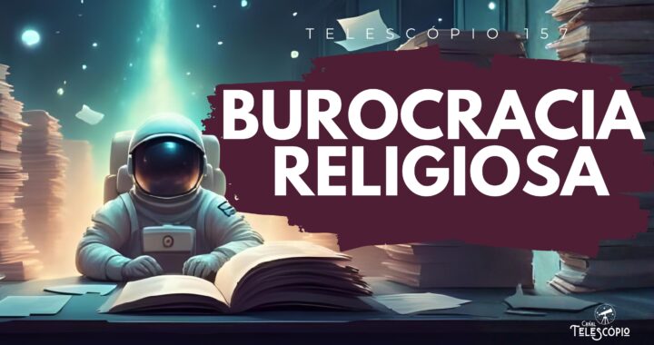 Imagem de um astronauta lendo um livro em meio a enormes pilhas de papéis, num ambiente etéreo. Na frente, título do episódio "Burocracia Religiosa" e a legenda "Telescópio 157".