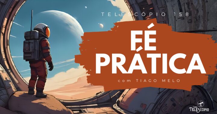 Imagem de um astronauta olhando para um planeta de dentro de uma nave. Na frente, título do episódio "Fé Prática" e a legenda "Telescópio 158".