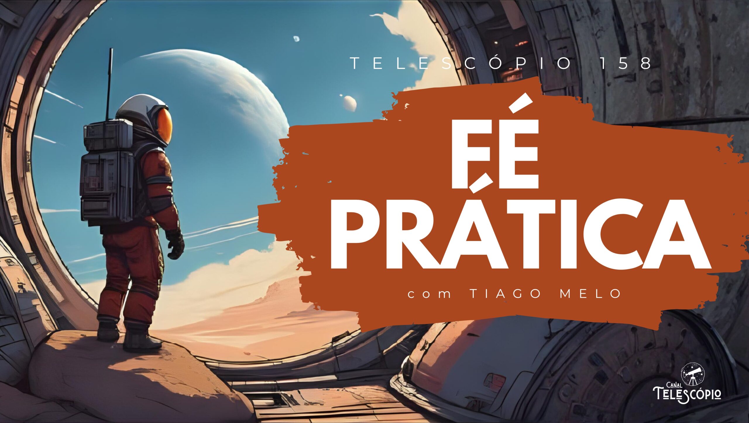 Imagem de um astronauta olhando para um planeta de dentro de uma nave. Na frente, título do episódio "Fé Prática" e a legenda "Telescópio 158".