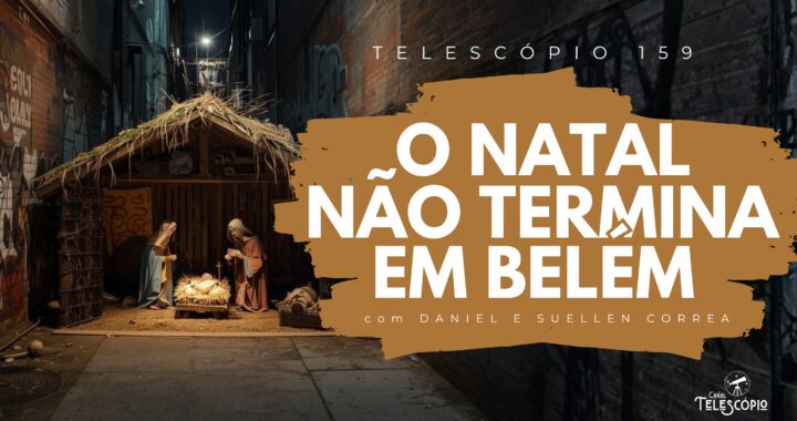 Imagem de um presépio montado em um beco de uma grande cidade. Na frente, título do episódio "O Natal não termina em Belém" e a legenda "Telescópio 159".