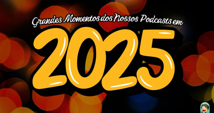 Fundo de luzes coloridas desfocadas. Na frente letreiro "Grandes Momentos dos Nossos Podcasts em 2025" na cor amarela.