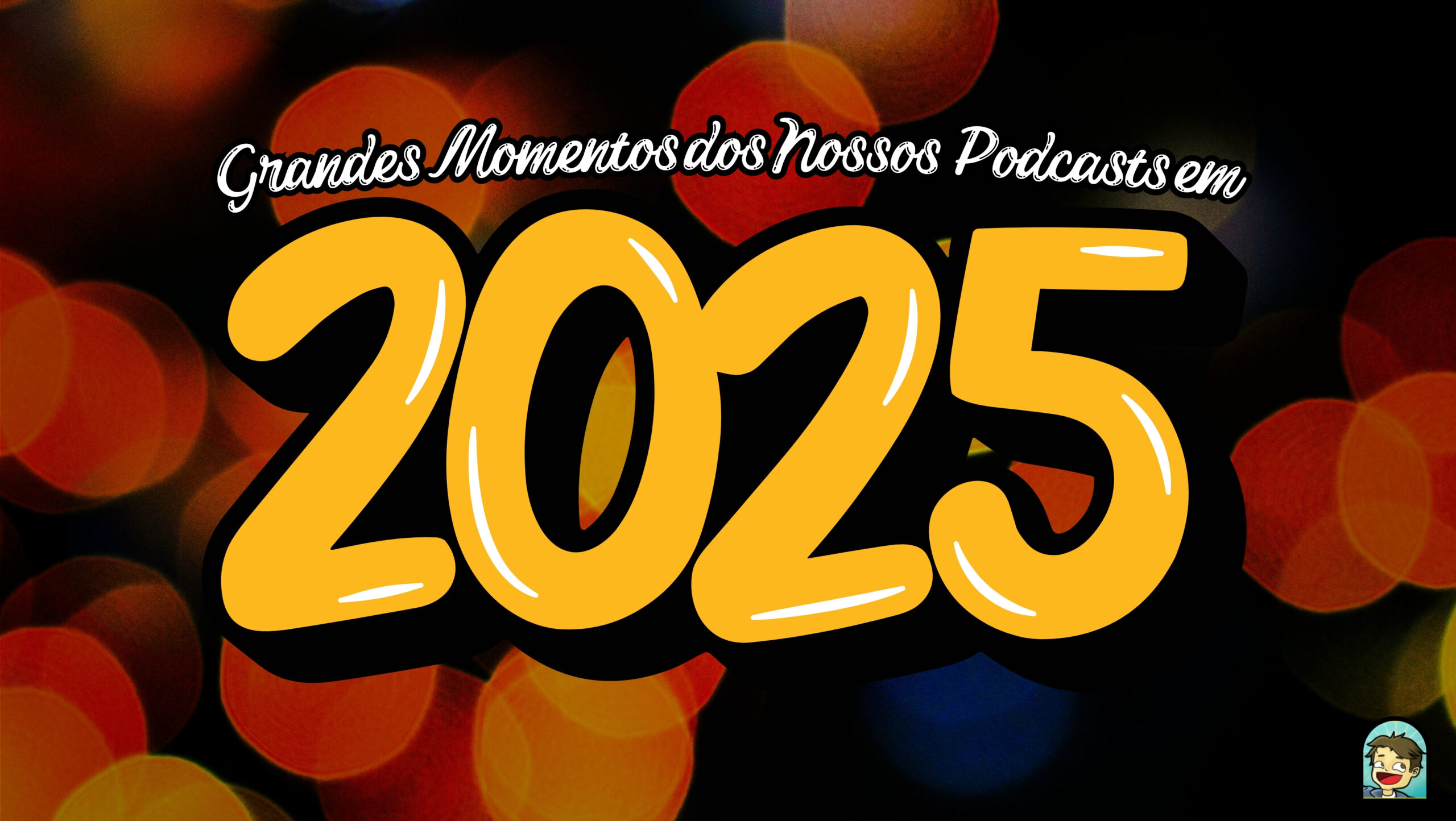Fundo de luzes coloridas desfocadas. Na frente letreiro "Grandes Momentos dos Nossos Podcasts em 2025" na cor amarela.