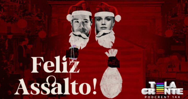 Cartaz do filme em tom vermelho com recorte em preto e branco dos protagonistas do filme vestidos de papai noel e com um saco na mão . Na frente o letreiro "Feliz Assalto", abaixo o letreiro "Tela Crente: Podcrent 144".