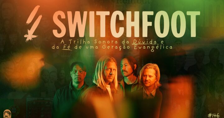 Plano de fundo verde alaranjado. Na frente o letreiro "Switchfoot - A Trilha Sonora da Dúvida e da Fé de uma Geração Evangélica". Abaixo o letreiro "Podcrent 146" e imagem da banda Switchfoot.