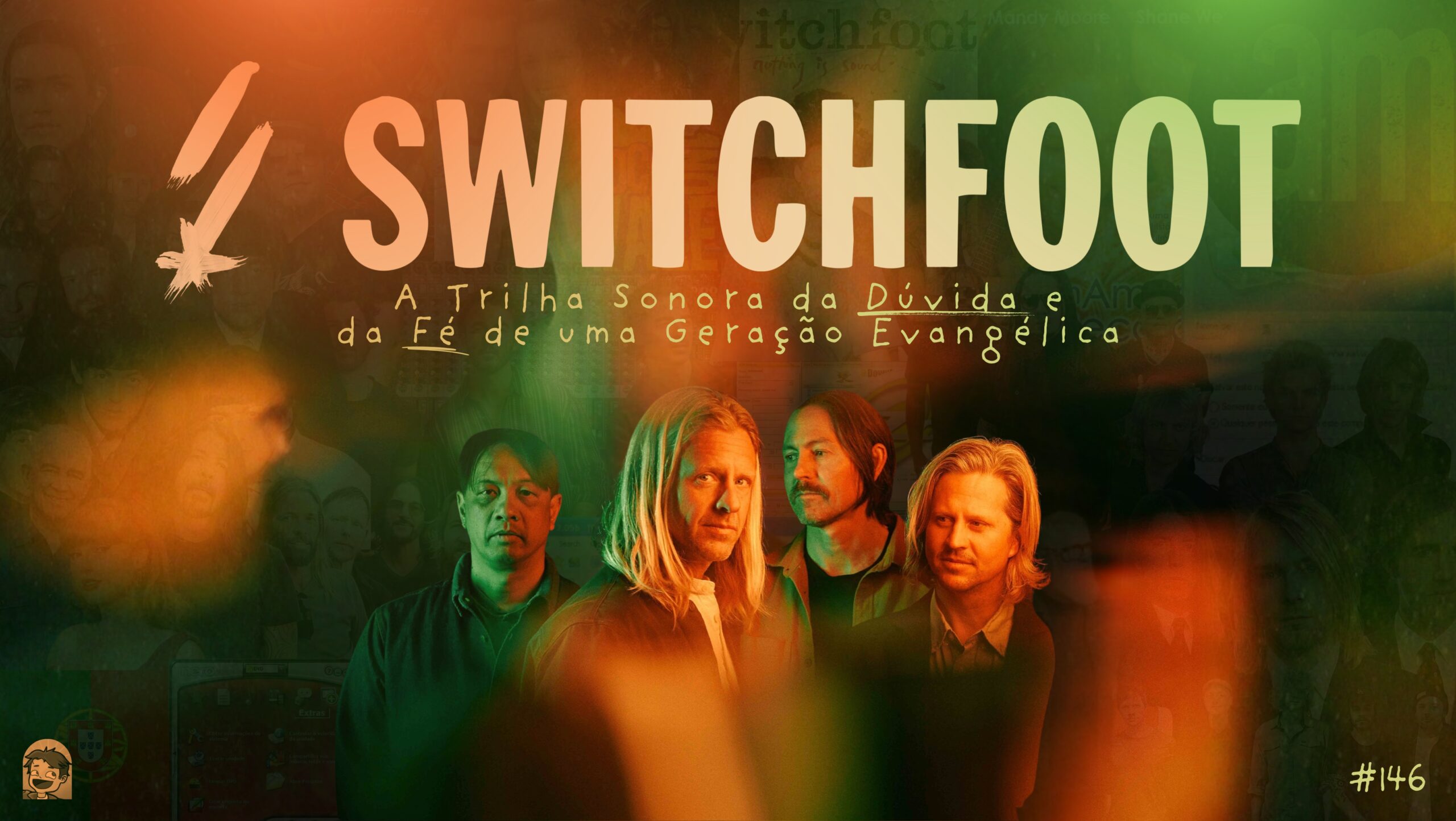 Plano de fundo verde alaranjado. Na frente o letreiro "Switchfoot - A Trilha Sonora da Dúvida e da Fé de uma Geração Evangélica". Abaixo o letreiro "Podcrent 146" e imagem da banda Switchfoot.