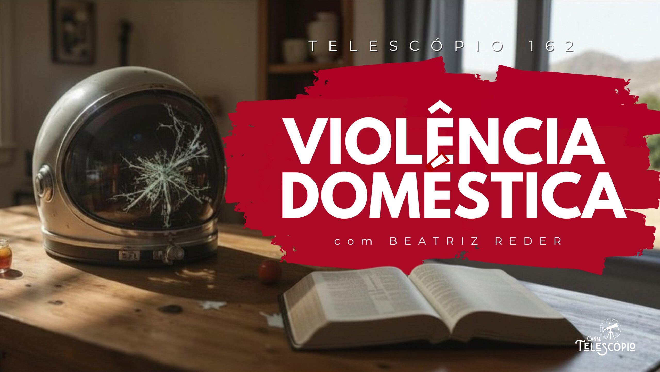 Capacete de astronauta com a proteção de vidro quebrada, sobre uma mesa em uma cozinha. Na frente, título do episódio "Violência doméstica" e a legenda "Telescópio 162".