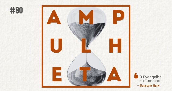Imagem de fundo com uma ampulheta em preto e branco. Na frente o nome do podcast (Ampulheta) escrito em laranja e cercado por um quadro também em laranja. No canto superior esquerdo, está escrito "80", referente ao número do episódio. No canto inferior direito está escrito o título do episódio: "O Evangelho do Caminho". Abaixo do título do episódio está escrito o nome do autor: Giancarlo Marx.