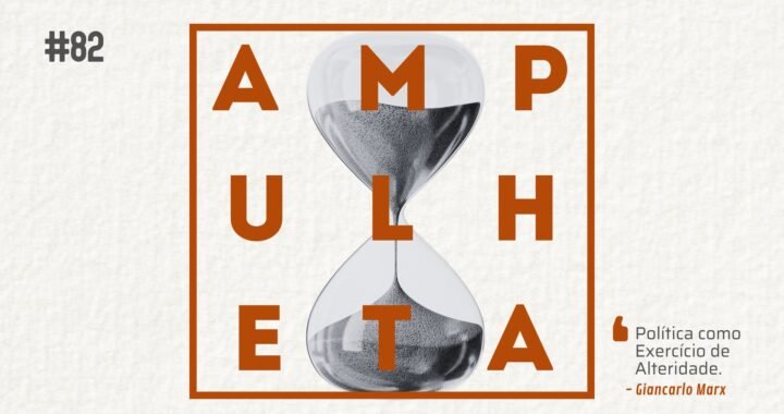 Imagem de fundo com uma ampulheta em preto e branco. Na frente o nome do podcast (Ampulheta) escrito em laranja e cercado por um quadro também em laranja. No canto superior esquerdo, está escrito "81", referente ao número do episódio. No canto inferior direito está escrito o título do episódio: "Política como exercício de alteridade". Abaixo do título do episódio está escrito o nome do autor: Giancarlo Marx.