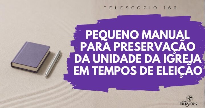 Um pequeno livro roxo com uma caneta ao lado. Na frente, título do episódio "Pequeno Manual Para Preservação da Unidade da Igreja em Tempos de Eleição" e a legenda "Telescópio 166".