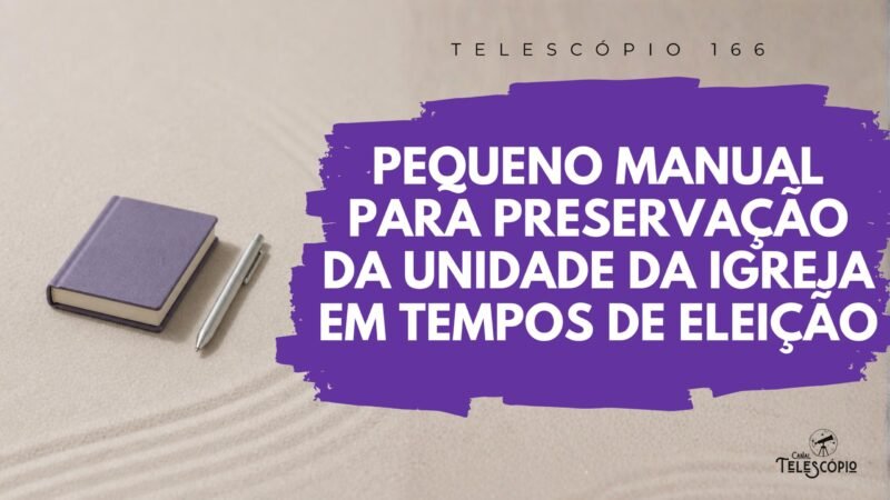 Um pequeno livro roxo com uma caneta ao lado. Na frente, título do episódio "Pequeno Manual Para Preservação da Unidade da Igreja em Tempos de Eleição" e a legenda "Telescópio 166".